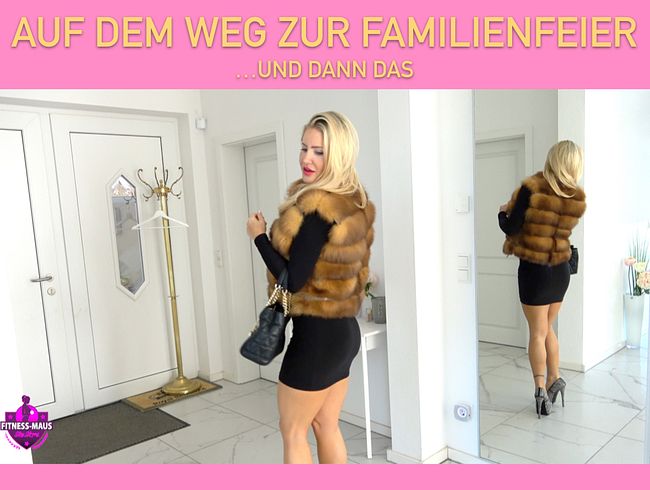 Fitness Maus Porno Video: AUF DEM WEG ZUR FAMILIENFEIER - und dann das...